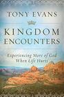 Kingdom Encounters Experiencing More of God When Life Hurts