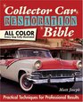 Collector Car Restoration Bible Practical Techniques for Professional Results