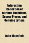Interesting Collection of Curious Anecdotes Scarce Pieces and Genuine Letters