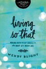 Living "So That": Making Faith-Filled Choices in the Midst of a Messy Life (InScribed Collection)