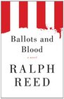 Ballots and Blood A Novel