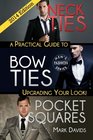 Neckties Bow Ties Pocket Squares A Practical Guide To Upgrading Your Look