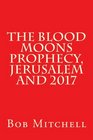 The Blood Moons Prophecy Jerusalem and 2017
