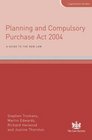 Planning and Compulsory Purchase Act 2004 A Guide to the New Law