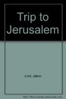 TRIP TO JERUSALEM