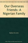 Our Overseas Friends A Nigerian Family