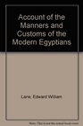 Account of the Manners and Customs of the Modern Egyptians