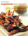Vegetarian and Vegetable Cooking: The Definitive Encyclopedia of Healthy Vegetarian Food