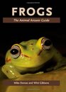Frogs The Animal Answer Guide