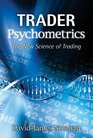 Trader Psychometrics The New Science of Trading