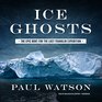 Ice Ghosts The Epic Hunt for the Lost Franklin Expedition