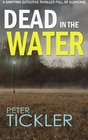 DEAD IN THE WATER a gripping detective thriller full of suspense