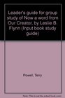 Leader's guide for group study of Now a word from Our Creator by Leslie B Flynn