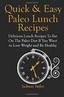 Quick and Easy Paleo Lunch Recipes Delicious Lunch Recipes To Eat On The Paleo Diet If You Want to Lose Weight and Be Healthy