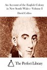 An Account of the English Colony in New South Wales  Volume I