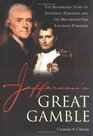 Jefferson\'s Great Gamble: The Remarkable Story of Jefferson, Napoleon and the Men Behind the Louisiana Purchase
