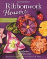 Ribbonwork Flowers 132 Garden Embellishments  Beautiful Designs for Flowers Leaves  More