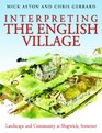 Interpreting the English Village Landscape and Community at Shapwick Somerset