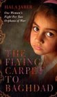 The Flying Carpet to Baghdad One Woman's Fight for Two Orphans of War