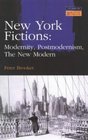 New York Fictions Modernity Postmodernism the New Modern