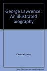 George Lawrence An illustrated biography