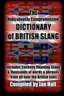 The Ridiculously Comprehensive Dictionary of British Slang Includes Cockney Rhyming Slang
