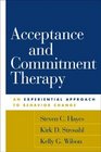 Acceptance and Commitment Therapy : An Experiential Approach to Behavior Change