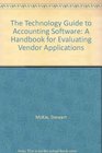The Technology Guide to Accounting Software A Handbook for Evaluating Vendor Applications