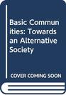 Basic communities Towards an alternative society