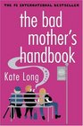 The Bad Mother's Handbook  A Novel