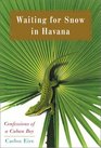 Waiting for Snow in Havana: Confessions of a Cuban Boy