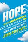 Hope and Other Superpowers: A Life-Affirming, Love-Defending, Butt-Kicking, World-Saving Manifesto