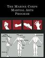 The Marine Corps Martial Arts Program The Complete Combat System