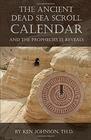The Ancient Dead Sea Scroll Calendar AND THE PROPHECIES IT REVEALS
