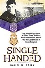 Single Handed The Inspiring True Story of Tibor Teddy RubinHolocaust Survivor Korean War Hero and Medal of Honor Recipient