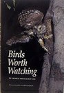 Birds Worth Watching