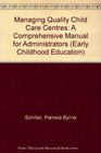 Managing Quality Child Care Centers A Comprehensive Manual for   Administrators