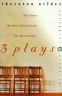 3 Plays Our Town the Skin of Our Teeth the Matchmaker