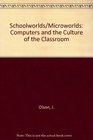 Schoolworlds Microworlds Computers and the Culture of the Classroom