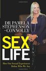 Sex Life How Our Sexual Encounters and Experiences Define Who We Are Pamela Stephenson Connolly