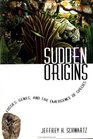 Sudden Origins  Fossils Genes and the Emergence of Species
