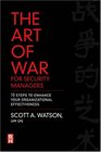 The Art of War for Security Managers 10 Steps to Enhancing Organizational Effectiveness