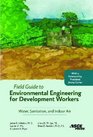 Field Guide to Environmental Engineering for Development Workers Water Sanitation and Indoor Air