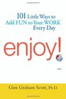 Enjoy 101 Ways to Add Fun to Your Work Every Day