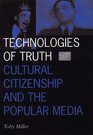 Technologies of Truth Cultural Citizenship and the Popular Media