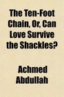 The TenFoot Chain Or Can Love Survive the Shackles