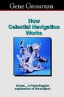 How Celestial Navigation Works At Last A Plain English Explanation Of The Subject