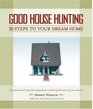 Good House Hunting 20 Steps to Your Dream Home
