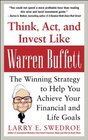 Think Act and Invest Like Warren Buffett The Winning Strategy to Help You Achieve Your Financial and Life Goals