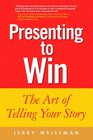 Presenting to Win The Art of Telling Your Story